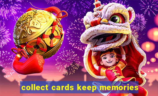 collect cards keep memories